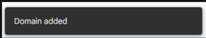 The domain added message that will pop up at the bottom left side of your screen.