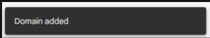 The domain added message that will pop up at the bottom left side of your screen.
